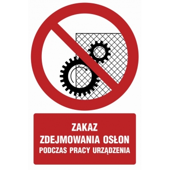 Znak Zakaz zdejmowania osłon podczas pracy urządzenia płyta sztywna PCV GC044