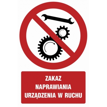 Znak Zakaz naprawiania urządzenia w ruchu płyta sztywna PCV GC056
