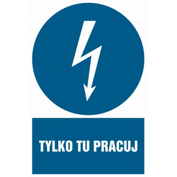 Znak Tylko tu pracuj folia samoprzylepna HE009