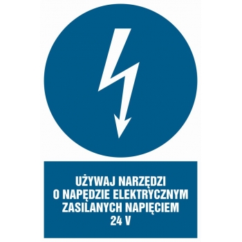 Znak Używaj narzędzi o napędzie elektrycznym zasilanym napięciem 24V płyta sztywna PCV HE016