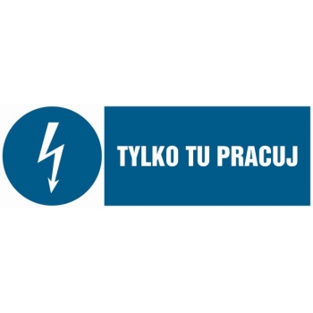 Znak Tylko tu pracuj płyta sztywna PCV HF009