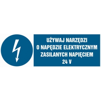 Znak Używaj narzędzi o napędzie elektrycznym zasilanym napięciem 24V folia samoprzylepna HF016