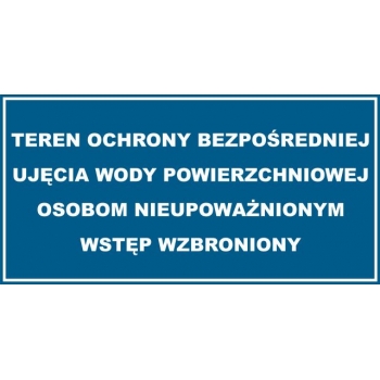 Znak Teren ochrony bezpośredniej ujęcia wody powierzchniowej Osobom nieupoważnionym wstęp wzbroniony płyta sztywna PCV JD038