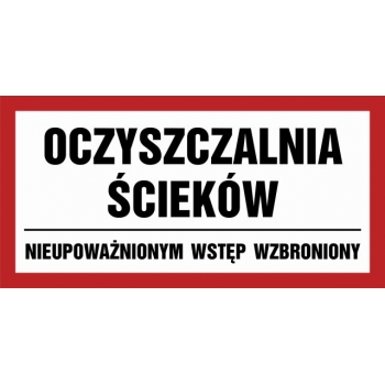 Znak Oczyszczalnia ścieków. Nieupoważnionym wstęp wzbroniony płyta sztywna PCV JD044