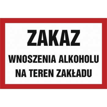 Znak Zakaz wnoszenia alkoholu na teren zakładu płyta sztywna PCV NC012