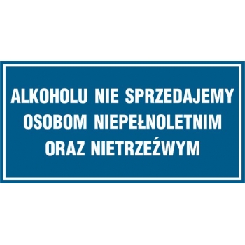 Znak Alkoholu nie sprzedajemy osobom niepełnoletnim oraz nietrzeźwym płyta sztywna PCV NC016