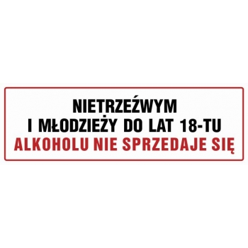 Znak Nietrzeźwym i młodzieży do lat 18-tu alkoholu nie sprzedaje się płyta sztywna PCV NC047