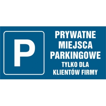 Znak Prywatne miejsca parkingowe tylko dla klientów firmy płyta sztywna PCV NC070