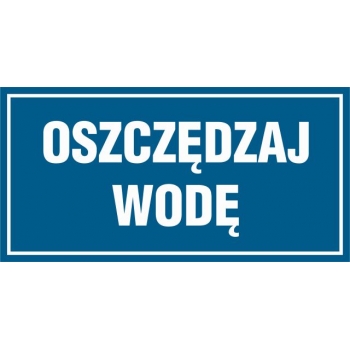 Znak Oszczędzaj wodę płyta sztywna PCV NC072