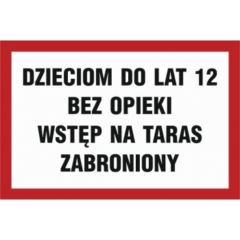 Znak Dzieciom do lat 12 bez opieki wstęp na taras zabroniony płyta sztywna PCV ND006
