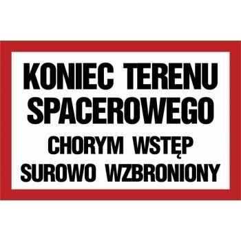 Znak Koniec terenu spacerowego chorym wstęp surowo wzbroniony folia samoprzylepna ND009