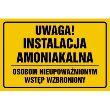 Znak Uwaga instalacja amoniakalna osobom nieupoważnionym wstęp wzbroniony płyta sztywna PCV ND033