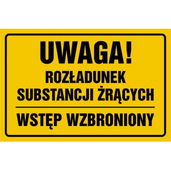 Znak Uwaga rozładunek substancji żrących wstęp wzbroniony płyta sztywna PCV ND036