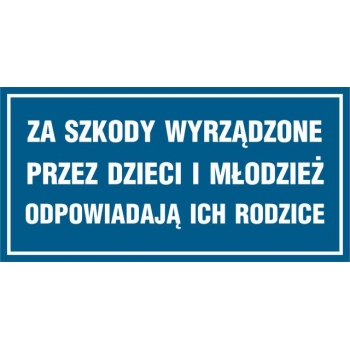 Znak Za szkody wyrządzone przez dzieci i młodzież odpowiadają ich rodzice folia samoprzylepna ND050