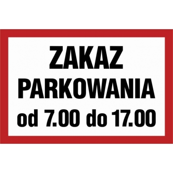 Znak Zakaz parkowania od 7.00 do 17.00 płyta sztywna PCV ND051