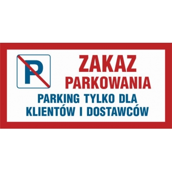 Znak Zakaz parkowania Parking tylko dla klientów i dostawców folia samoprzylepna ND060