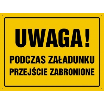 UWAGA ! Podczas załadunku przejście zabronione - tablica budowlana