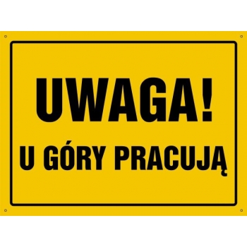 UWAGA ! U góry pracują - tablica budowlana