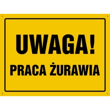 UWAGA ! Praca żurawia - tablica budowlana