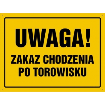 UWAGA ! Zakaz chodzenia po torowisku - tablica budowlana