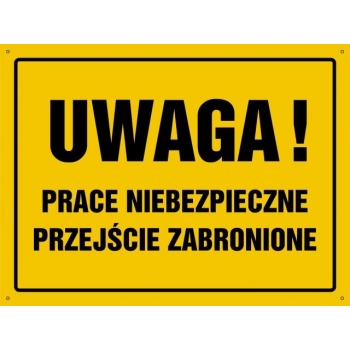 UWAGA ! Prace niebezpieczne, przejście zabronione - tablica budowlana