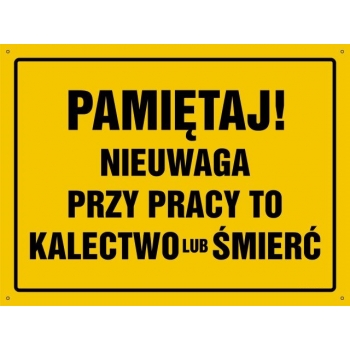 Nieuwaga przy pracy to kalectwo lub śmierć - tablica budowlana