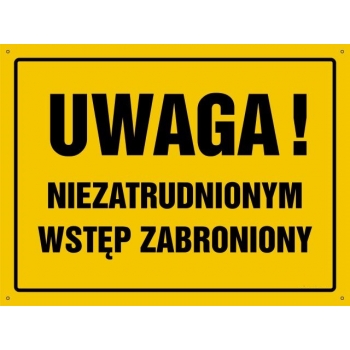 UWAGA ! Niezatrudnionym wstęp zabroniony - tablica budowlana
