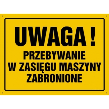 UWAGA ! Przebywanie w zasięgu maszyny zabronione - tablica budowlana