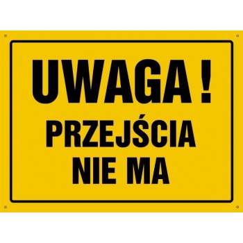 UWAGA ! Przejścia nie ma  - tablica budowlana
