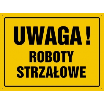 UWAGA ! Roboty strzałowe - tablica budowlana