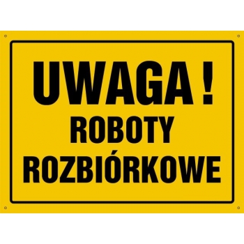 UWAGA ! Roboty rozbiórkowe - tablica budowlana