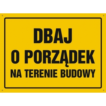 Dbaj o porządek na terenie budowy  - tablica budowlana