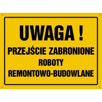 UWAGA ! Przejście zabronione, roboty remontowo-budowlane - tablica budowlana
