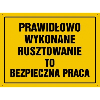 Prawidłowo wykonane rusztowanie to bezpieczna praca  - tablica budowlana