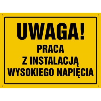UWAGA ! Praca z instalacją wysokiego napięcia  - tablica budowlana