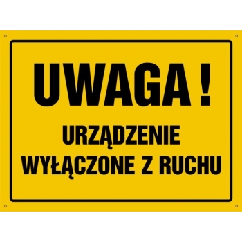 UWAGA ! Urządzenie wyłączone z ruchu  - tablica budowlana