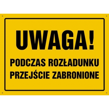 UWAGA ! Podczas rozładunku przejście zabronione  - tablica budowlana