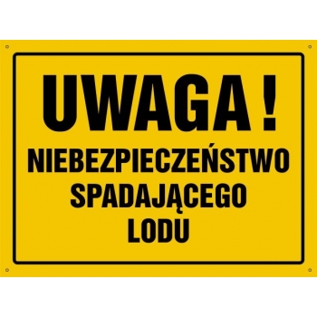 UWAGA ! Niebezpieczeństwo spadającego lodu  - tablica budowlana