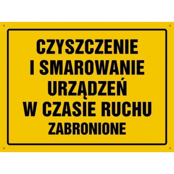 Czyszczenie i smarowanie urządzeń w czasie ruchu zabronione  - tablica budowlana