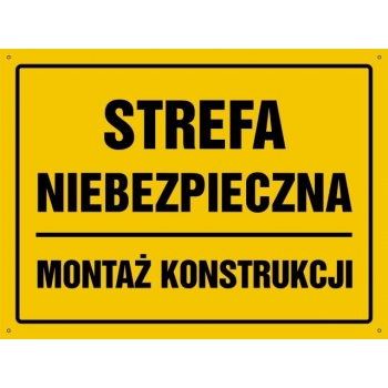 Strefa niebezpieczna, montaż konstrukcji  - tablica budowlana