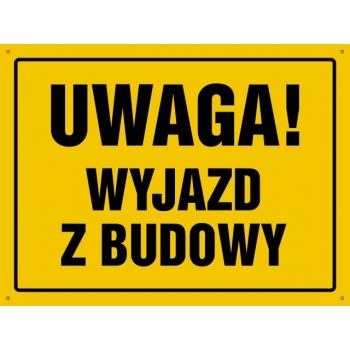UWAGA ! Wyjazd z budowy  - tablica budowlana