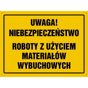 UWAGA ! Niebezpieczeństwo, roboty z użyciem materiałów wybuchowych - tablica budowlana