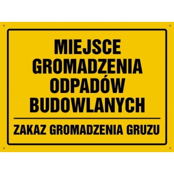 Miejsce gromadzenia odpadów budowlanych, zakaz gromadzenia gruzu  - tablica budowlana