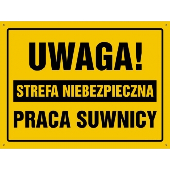 UWAGA ! Strefa niebezpieczna, praca suwnicy  - tablica budowlana