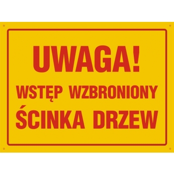 Znak Uwaga wstęp wzbroniony ścinka drzew płyta sztywna PCV OA167